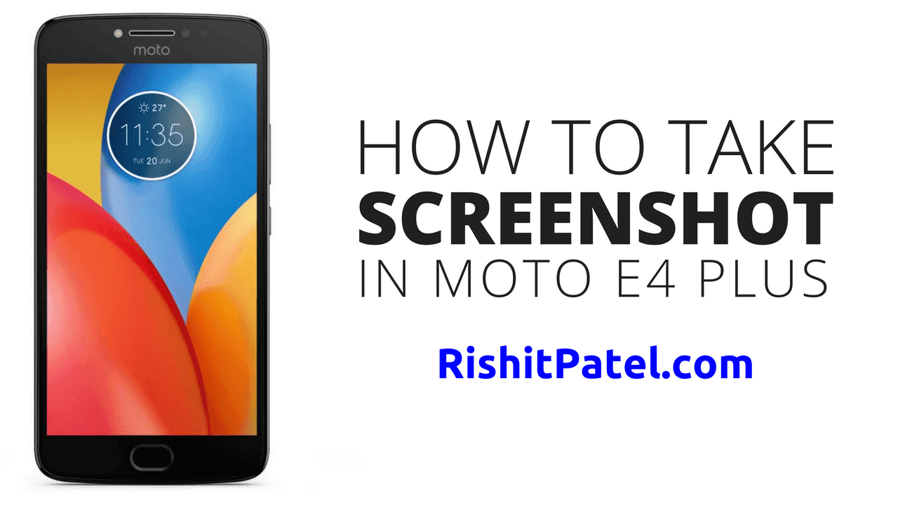 How to take screenshot in Moto E4 Plus
